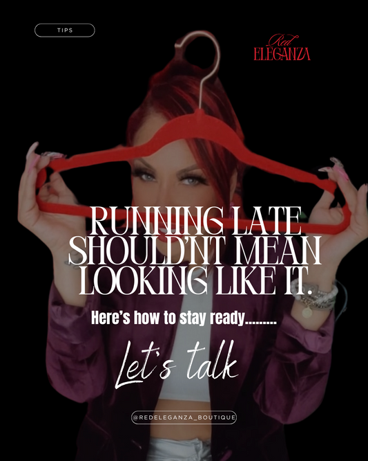 RUNNING LATE SHOULDN'T MEAN LOOKING LIKE IT