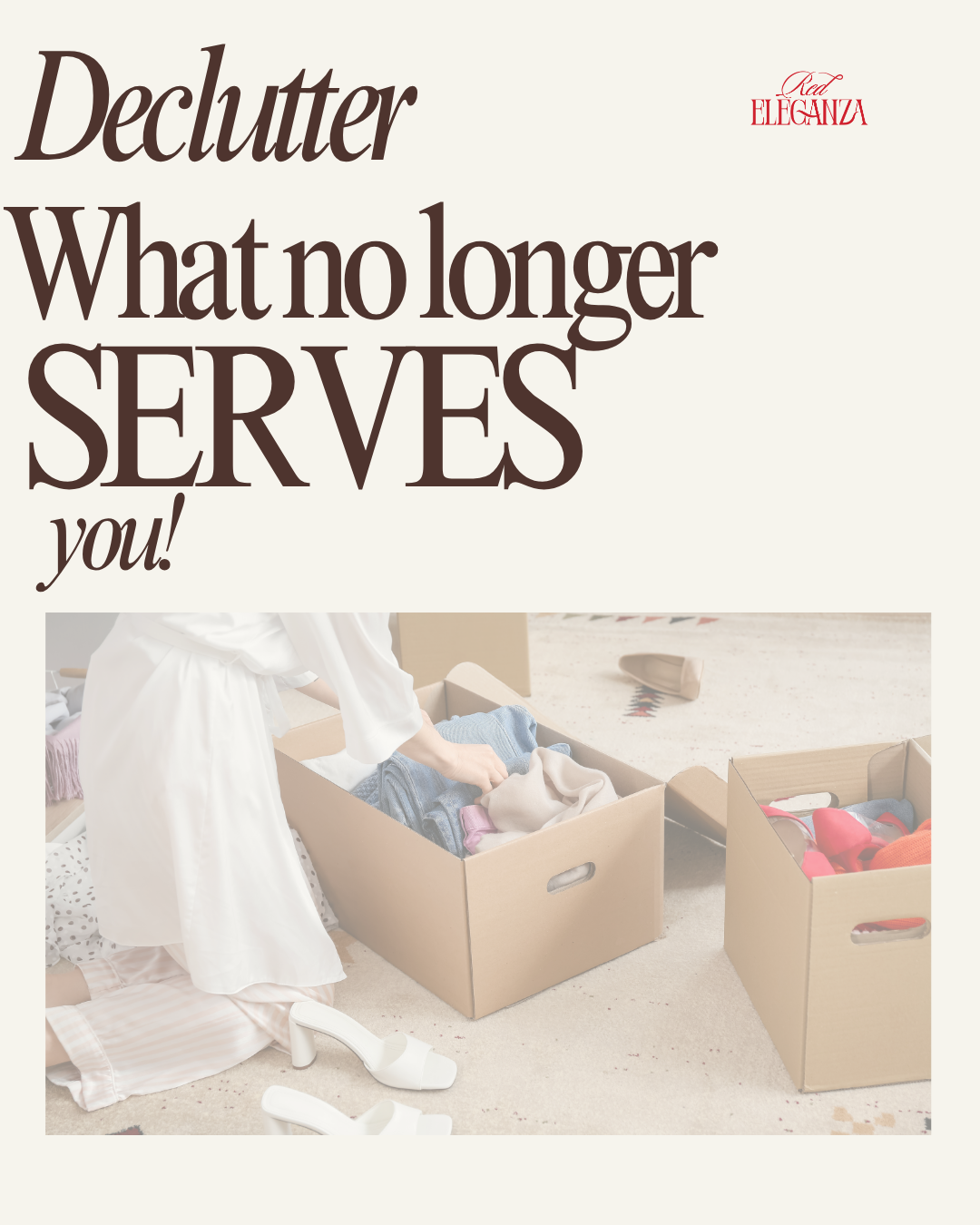 DECLUTTER WHAT NOT LONGER SERVES YOU