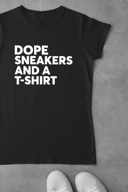 DOPE SNEAKERS AND A T-SHIRT